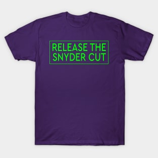 RELEASE THE SNYDER CUT - GREEN TEXT T-Shirt